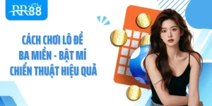 Cách Chơi Lô Đề Ba Miền - Bật Mí Chiến Thuật Hiệu Quả