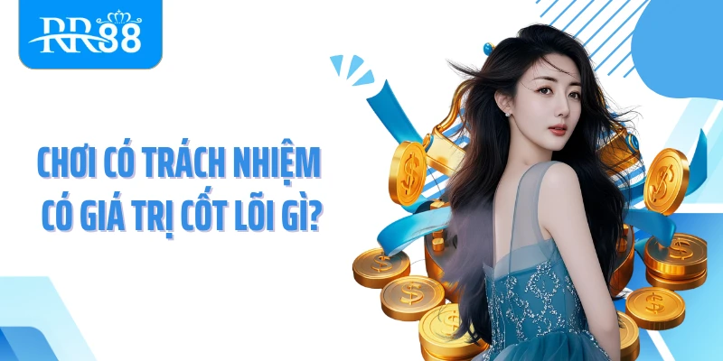 Chơi có trách nhiệm có giá trị cốt lõi gì?