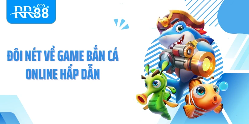 Đôi nét về game bắn cá online hấp dẫn