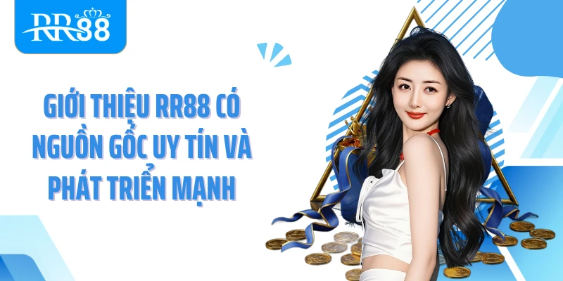 Giới thiệu RR88 có nguồn gốc uy tín và phát triển mạnh