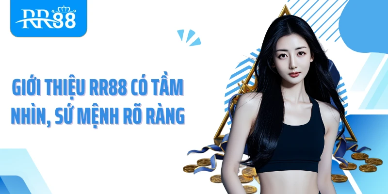 Giới thiệu RR88 có tầm nhìn, sứ mệnh rõ ràng