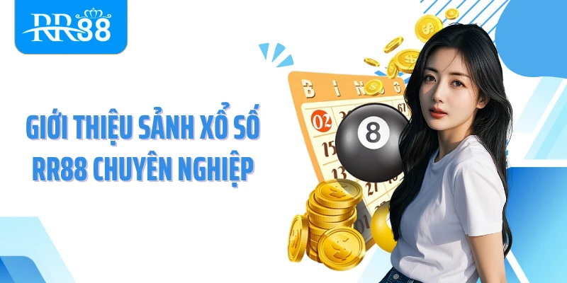Giới thiệu sảnh xổ số RR88 chuyên nghiệp