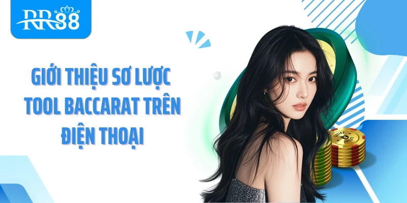 Giới thiệu sơ lược tool baccarat trên điện thoại