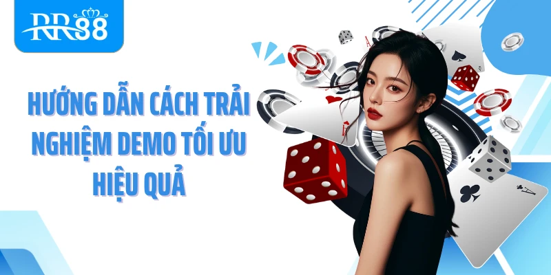 Hướng dẫn cách trải nghiệm Demo tối ưu hiệu quả