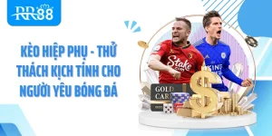 Kèo Hiệp Phụ - Thử Thách Kịch Tính Cho Người Yêu Bóng Đá