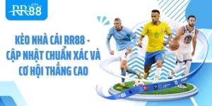 Kèo Nhà Cái Rr88 - Cập Nhật Chuẩn Xác Và Cơ Hội Thắng Cao
