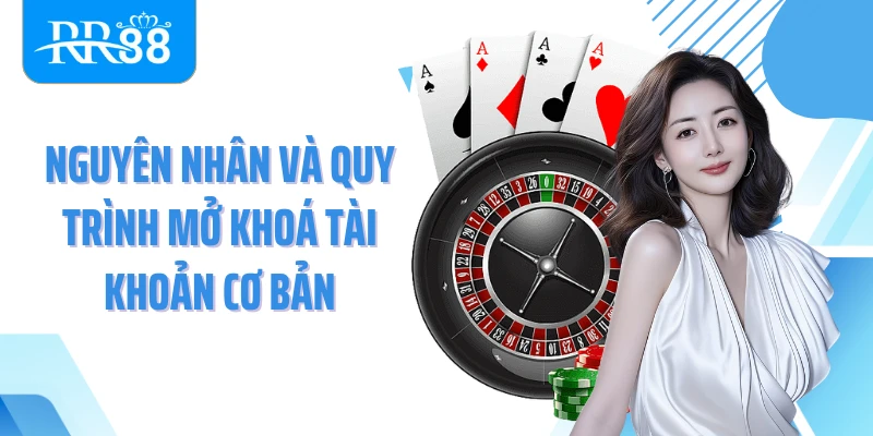 Nguyên nhân và quy trình mở khoá tài khoản cơ bản
