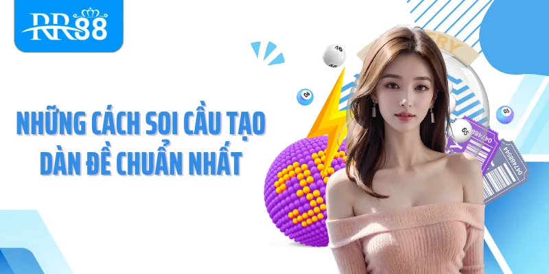 Những cách soi cầu tạo dàn đề chuẩn nhất