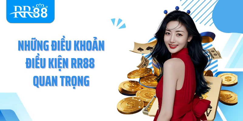 Những điều khoản điều kiện RR88 quan trọng
