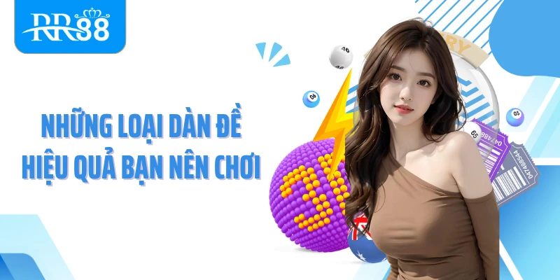 Những loại dàn đề hiệu quả bạn nên chơi