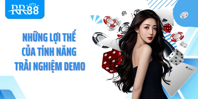 Những lợi thế của tính năng trải nghiệm Demo