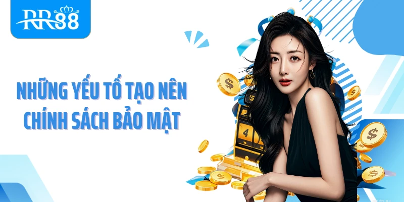 Những yếu tố tạo nên chính sách bảo mật