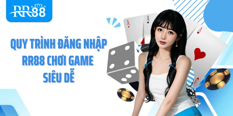 Quy trình đăng nhập RR88 chơi game siêu dễ