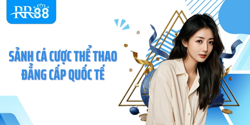 Sảnh cá cược thể thao đẳng cấp quốc tế