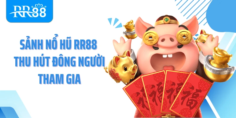 Sảnh nổ hũ RR88 thu hút đông người tham gia
