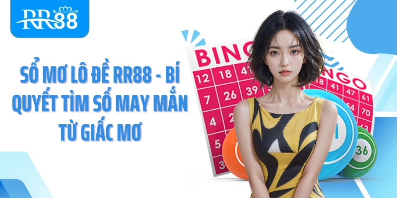 Sổ Mơ Lô Đề Rr88 - Bí Quyết Tìm Số May Mắn Từ Giấc Mơ