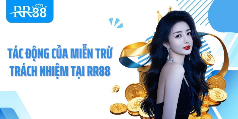 Tác động của miễn trừ trách nhiệm tại RR88