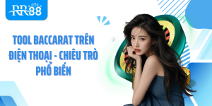 Tool Baccarat Trên Điện Thoại - Chiêu Trò Phổ Biến
