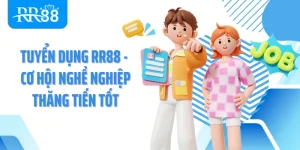 Tuyển Dụng RR88 - Cơ Hội Nghề Nghiệp Thăng Tiến Tốt